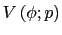$ V\left( \phi;p\right) $