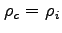 $\rho_c=\rho_i$
