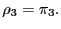 $\displaystyle \rho_{3} =\pi_{3}.$