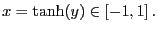 $ x=\tanh(y)\in\left[ -1,1\right] .$