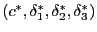 $ \left( c^{\ast},\delta_{1}^{\ast},\delta _{2}^{\ast},\delta_{3}^{\ast}\right) $