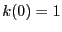 $ k(0)=1$