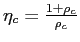 $ \eta_{c} = \frac{1+\rho_{c}} {\rho_{c}}$