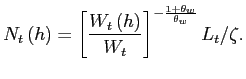 $\displaystyle N_{t}\left( h\right) =\left[ \frac{W_{t}\left( h\right) }{W_{t}}\right] ^{-\frac{1+\theta_{w}}{\theta_{w}}}L_{t}/\zeta.$