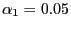 $ \alpha_{1}=0.05$