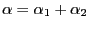 $ \alpha=\alpha_{1}+\alpha_{2}$