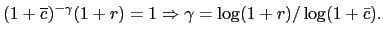 $\displaystyle (1+\overline{c})^{-\gamma}(1+r)=1\Rightarrow\gamma =\log(1+r)/\log(1+\bar{c}).$