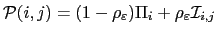 $\displaystyle \mathcal{P}(i,j)=(1-\rho_{\varepsilon})\Pi_{i}+\rho_{\varepsilon} \mathcal{I}_{i,j}$