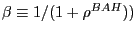 $ \beta\equiv1/(1+\rho^{BAH}))$