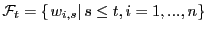 $ \mathcal{F}_{t}=\left\{ \left. w_{i,s}\right\vert s\leq t,i=1,...,n\right\} $