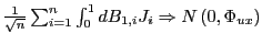 $ \frac{1}{\sqrt{n}}\sum_{i=1}^{n}\int_{0}^{1}dB_{1,i}J_{i}\Rightarrow N\left( 0,\Phi_{ux}\right) $