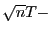 $ \sqrt{n}T-$