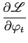 $\displaystyle \frac{\partial\mathscr{L}}{\partial\varphi_{t}}$