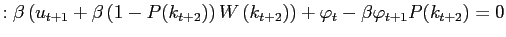$\displaystyle :\beta\left( u_{t+1} +\beta\left( 1-P(k_{t+2})\right) W\left( k_{t+2}\right) \right) +\varphi_{t}-\beta\varphi_{t+1}P(k_{t+2})=0$