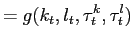 $\displaystyle =g(k_{t},l_{t},\tau_{t}^{k},\tau_{t}^{l})$