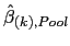 $ \hat{\beta}_{\left( k\right) ,Pool}$