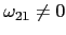 $ \omega_{21}\neq0$