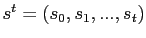 $ s^{t}=\left( s_{0},s_{1},...,s_{t}\right) $