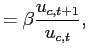$\displaystyle =\beta\frac{u_{c,t+1}}{u_{c,t}},$