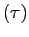 $ (\tau)$