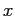 $ x$