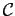 $ \mathcal{C}$