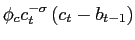 $\displaystyle \phi_{c} c_{t}^{-\sigma}\left( c_{t}-b_{t-1}\right)$