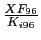 $ \frac{XF_{96}}{K_{i96}}$
