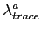 $ \lambda_{trace}^{a} $