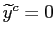 $ \widetilde{y}^{c}=0$