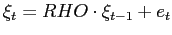 $\displaystyle \xi_{t}=RHO\cdot\xi_{t-1}+e_{t}$