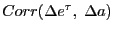 $ Corr(\Delta e^{\tau}, \; \Delta a)$
