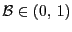 $ \mathcal{B} \in(0, \, 1)$