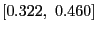 $ \left[ 0.322,\text{ }0.460\right] $
