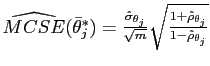 $ \widehat{MCSE}(\bar{\theta}_{j}^{*})=\frac{\hat{\sigma}_{\theta_{j}}}{\sqrt{m }}\sqrt{\frac{1+\hat{\rho}_{\theta_{j}}}{1-\hat{\rho}_{\theta_{j}}}}$