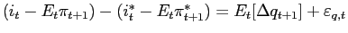$ (i_{t}-E_{t}\pi _{t+1})-(i_{t}^{\ast }-E_{t}\pi _{t+1}^{\ast })=E_{t}[\Delta q_{t+1}]+\varepsilon _{q,t}$
