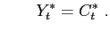 $\displaystyle \qquad Y_{t} ^{*}=C_{t}^{*} \ .$