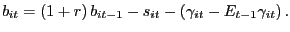 $\displaystyle b_{it}=\left( 1+r\right) b_{it-1}-s_{it}-\left( \gamma_{it}-E_{t-1} \gamma_{it}\right) . $
