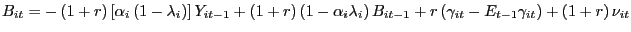 $\displaystyle B_{it}=-\left( 1+r\right) \left[ \alpha_{i}\left( 1-\lambda_{i}\right) \right] Y_{it-1}+\left( 1+r\right) \left( 1-\alpha_{i}\lambda_{i}\right) B_{it-1}+r\left( \gamma_{it}-E_{t-1}\gamma_{it}\right) +\left( 1+r\right) \nu_{it} $