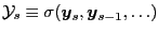 $ \mathcal{Y}_{s} \equiv\sigma(\boldsymbol{y}_{s}, \boldsymbol{y}_{s-1} ,\ldots)$