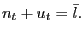 $\displaystyle n_{t} + u_{t} = \bar{l}.$