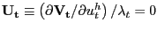 $ \mathbf{U_{t}} \equiv\left( \partial\mathbf{V_{t}} / \partial u^{h}_{t} \right) /\lambda_{t} = 0$