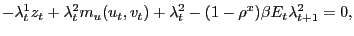 $\displaystyle - \lambda^{1}_{t} z_{t} + \lambda^{2}_{t} m_{u}(u_{t}, v_{t}) + \lambda^{2}_{t} - (1-\rho^{x}) \beta E_{t} \lambda^{2}_{t+1} = 0,$