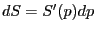 $\displaystyle dS=S^{\prime}(p)dp $