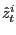 $ \hat{z}_{t}^{i}$