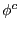 $ \phi^{c}$