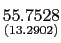 $ \underset{{\small (13.2902)}}{55.7528}$
