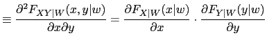 $\displaystyle \equiv\frac{\partial^{2}F_{XY\vert W}(x,y\vert w)}{\partial x\partial y}=\frac{\partial F_{X\vert W}(x\vert w)}{\partial x}\cdot\frac{\partial F_{Y\vert W}(y\vert w)}{\partial y}$
