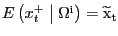 $ E\left( x^{+}_{t} \mathrel{\left\vert\vphantom{x^+_t {\Omega }^{{\rm i}}}\right.\kern-\nulldelimiterspace}{\Omega }^{\mathrm{i} }\right) ={\widetilde{\mathrm{x}}}_{\mathrm{t}}$