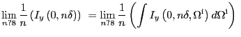 $\displaystyle {\mathop{\lim }_{n?8} \frac{1}{n}\left( I_{y}\left( 0,n\delta\right) \right) \ }={\mathop{\lim }_{n?8} \frac{1}{n}\left( \int{I_{y}\left( 0,n\delta ,{\Omega}^{\mathrm{i}}\right) d{\Omega}^{\mathrm{i}}}\right) \ } $
